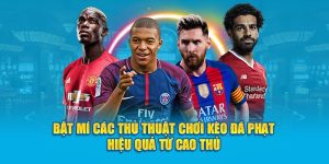 Bật Mí Các Thủ Thuật Chơi Kèo Đá Phạt Hiệu Quả Từ Cao Thủ