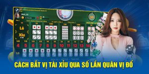 Cách bắt vị tài xỉu qua số lần quân vị đổ