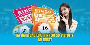 Đa dạng các loại hình xổ số Vietlott tại KUBET