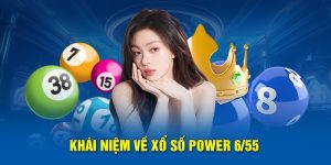 Khái niệm về xổ số Power 6/55