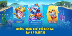 Những phòng chơi phổ biến tại bắn cá thần tài