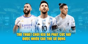 Thủ thuật chơi kèo đá phạt cực hay được nhiều cao thủ sử dụng