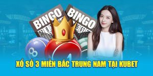 Xổ số 3 miền Bắc Trung Nam tại KUBET